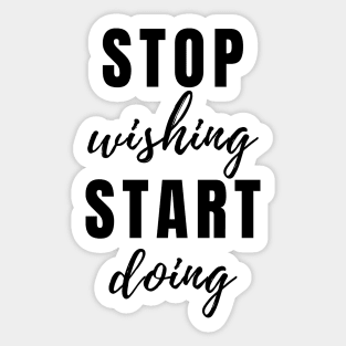 STOP wishing START doing Quote Minimalist Black Typography Sticker